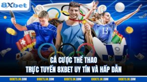 cá cược thể thao trực tuyến 8XBET